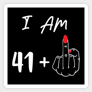 I Am 41 Plus 1 Middle Finger For A 42nd Birthday Gift Magnet